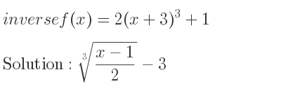 The inverse of f(x)=2(x+3)^3+1 is \sqrt[3]{(x-1)/2}-3